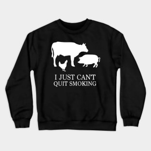 i just can't quit smoking Crewneck Sweatshirt